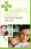 The Most Magical Gift Of All (Mills & Boon Medical) by Fiona Lowe