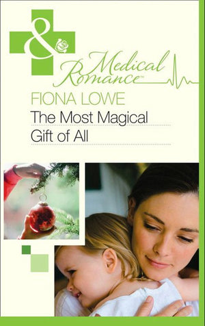 The Most Magical Gift Of All (Mills & Boon Medical) by Fiona Lowe