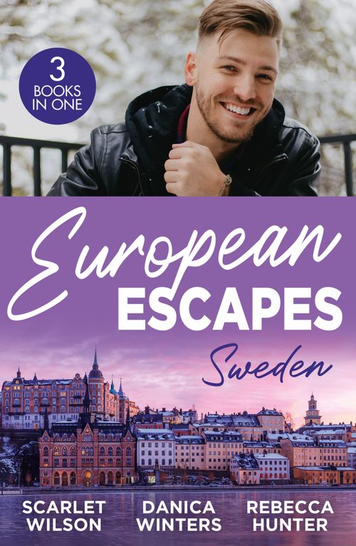 European Escapes: Sweden – 3 Books in 1 by Scarlet Wilson, Danica Winters and Rebecca Hunter