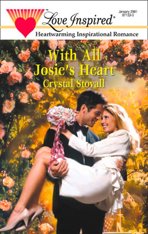 With All Josie's Heart (Mills & Boon Love Inspired): First edition (9781472021878)