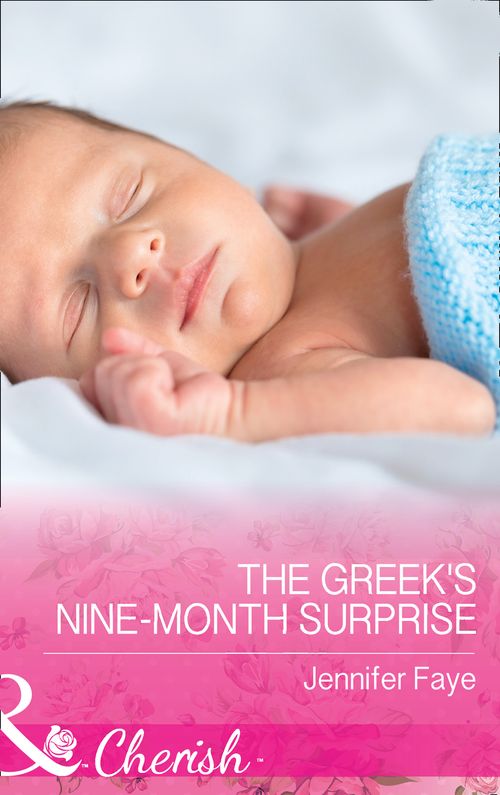 The Greek's Nine-Month Surprise (Brides for the Greek Tycoons, Book 2) (Mills & Boon Cherish) by Jennifer Faye (9781474041188)