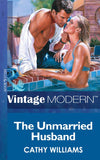 The Unmarried Husband (Mills & Boon Modern): First edition by Cathy Williams (9781472032096)