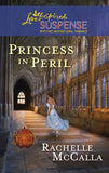 Princess In Peril (Reclaiming the Crown, Book 1) (Mills & Boon Love Inspired Suspense) by Rachelle McCalla