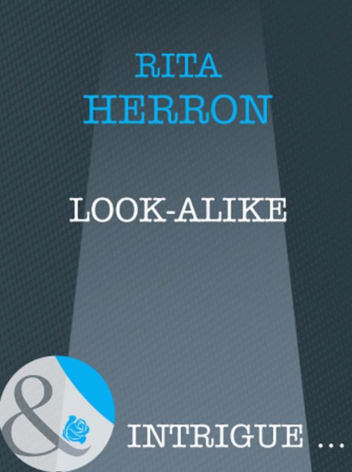 Look-Alike (Mills & Boon Intrigue): First edition by Rita Herron (9781408947647)
