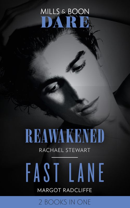 Reawakened / Fast Lane: Reawakened / Fast Lane (Mills & Boon Dare) by Rachael Stewart and Margot Radcliffe
