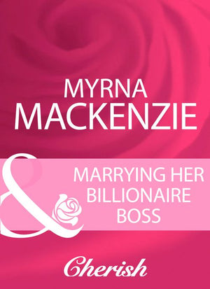 Marrying Her Billionaire Boss (Mills & Boon Cherish): First edition (9781408960172)
