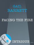 Facing the Fire (Mills & Boon Intrigue): First edition by Gail Barrett (9781408962497)