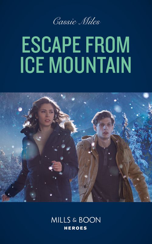Escape From Ice Mountain (Mills & Boon Heroes) by Cassie Miles