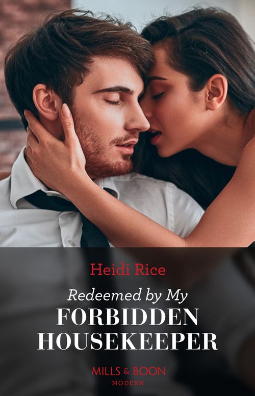 Redeemed By My Forbidden Housekeeper (Mills & Boon Modern) by Heidi Rice (9780008929091)