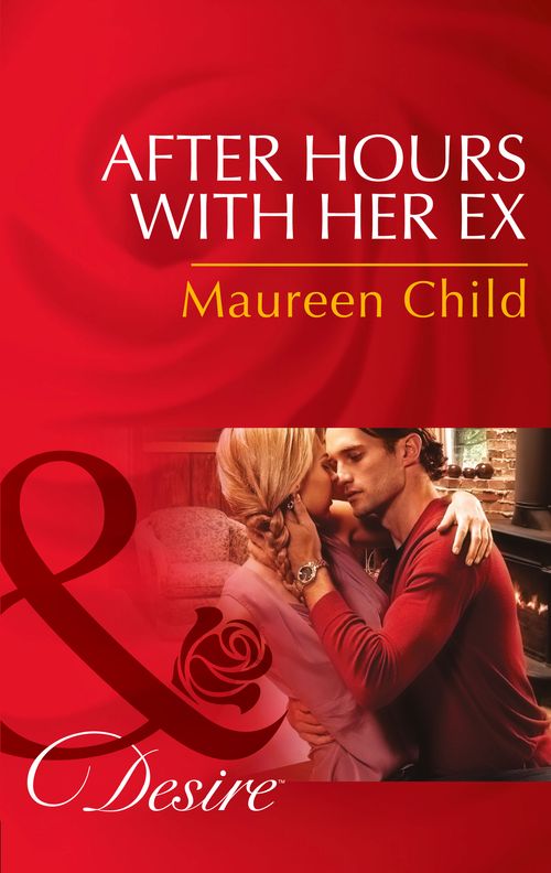 After Hours With Her Ex (Mills & Boon Desire): First edition by Maureen Child (9781474002981)