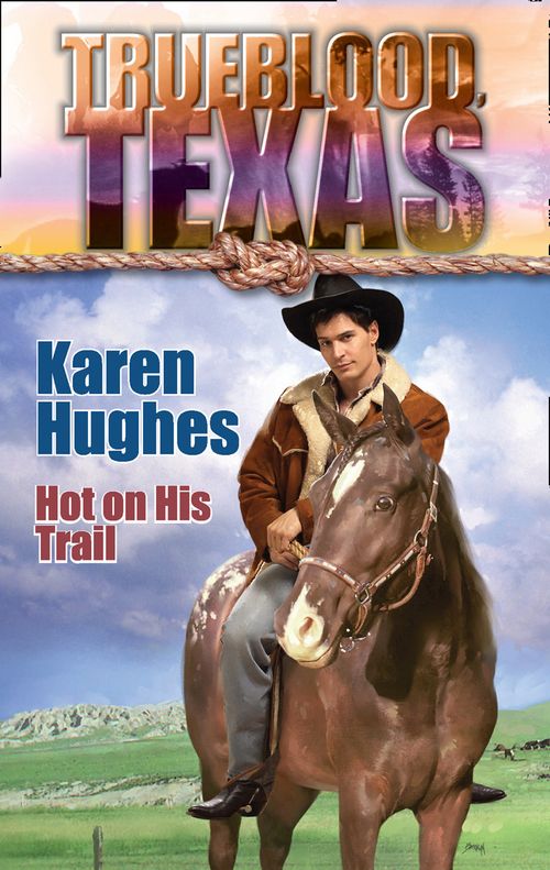 Hot On His Trail (The Trueblood Dynasty, Book 11): First edition by Kristin Eckhardt (9781472051592)