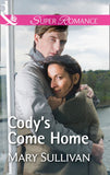 Cody's Come Home (Mills & Boon Superromance) by Mary Sullivan