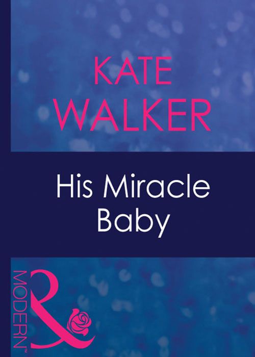 His Miracle Baby (Passion, Book 20) (Mills & Boon Modern): First edition by Kate Walker (9781408940358)