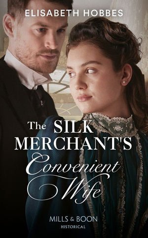 The Silk Merchant's Convenient Wife (Mills & Boon Historical) by Elisabeth Hobbes (9780008901677)