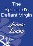 The Spaniard's Defiant Virgin (Mills & Boon Modern) by Jennie Lucas