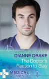 The Doctor's Reason to Stay (Mills & Boon Medical) by Dianne Drake