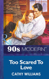 Too Scared To Love (Mills & Boon Vintage 90s Modern) by Cathy Williams