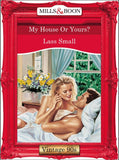 My House Or Yours? (Mills & Boon Vintage Desire): First edition by Lass Small (9781408990599)