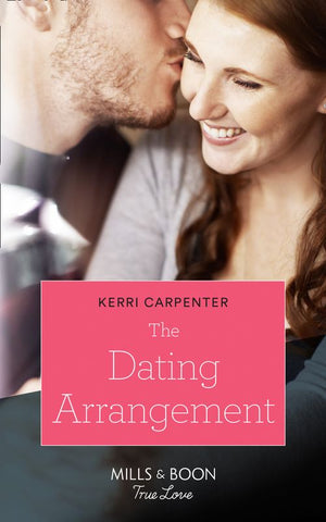 The Dating Arrangement (Something True, Book 1) (Mills & Boon True Love) by Kerri Carpenter (9781474091329)