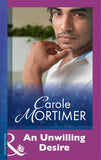 An Unwilling Desire (Mills & Boon Modern): First edition by Carole Mortimer (9781474029667)