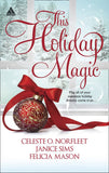 This Holiday Magic: A Gift from the Heart / Mine by Christmas / A Family for Christmas by Celeste O. Norfleet, Janice Sims and Felicia Mason