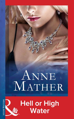 Hell Or High Water (Mills & Boon Modern) by Anne Mather