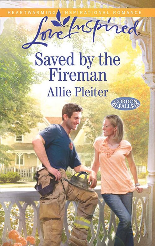 Saved By The Fireman (Gordon Falls, Book 5) (Mills & Boon Love Inspired): First edition by Allie Pleiter (9781472072719)