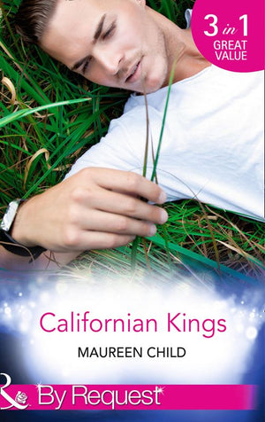 Californian Kings: Conquering King's Heart (Kings of California) / Claiming King's Baby (Kings of California) / Wedding at King's Convenience (Kings of California) (Mills & Boon By Request): Sixth edition by Maureen Child (9781472044952)