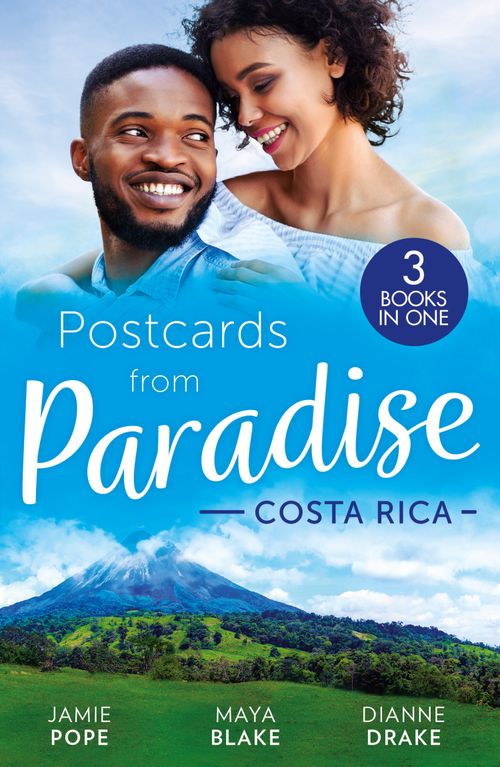 Postcards From Paradise: Costa Rica: Tempted at Twilight (Tropical Destiny) / The Commanding Italian's Challenge / Saved by Doctor Dreamy by Jamie Pope, Maya Blake and Dianne Drake (9780008931988)