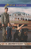 Bound By Duty (Military K-9 Unit, Book 2) (Mills & Boon Love Inspired Suspense) by Valerie Hansen (9781474084475)