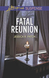 Fatal Reunion (Mills & Boon Love Inspired Suspense) by Jessica R. Patch