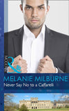 Never Say No to a Caffarelli (Those Scandalous Caffarellis, Book 1) (Mills & Boon Modern): First edition by Melanie Milburne (9781472002419)
