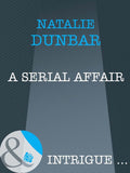 A Serial Affair (Mills & Boon Intrigue) by Natalie Dunbar