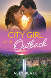 City Girl In The Outback (Outback Kings, Book 2) (Mills & Boon Love Always) by Ally Blake (9780008948764)