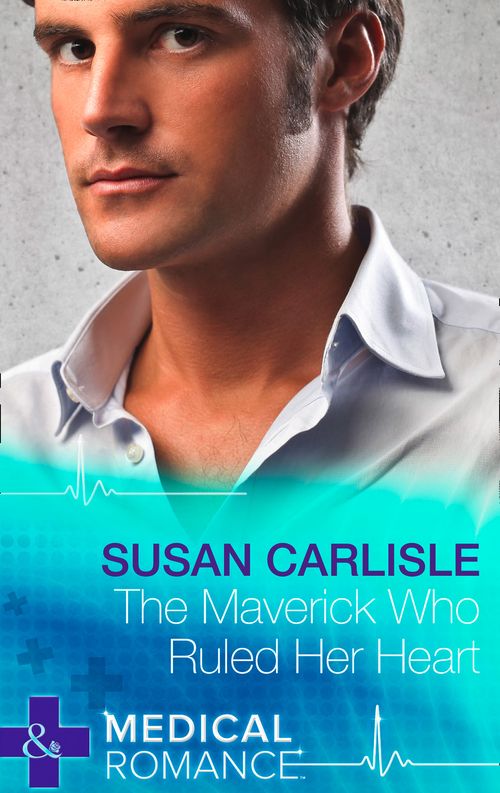 The Maverick Who Ruled Her Heart (Heart of Mississippi, Book 2) (Mills & Boon Medical): Second edition by Susan Carlisle (9781472045676)