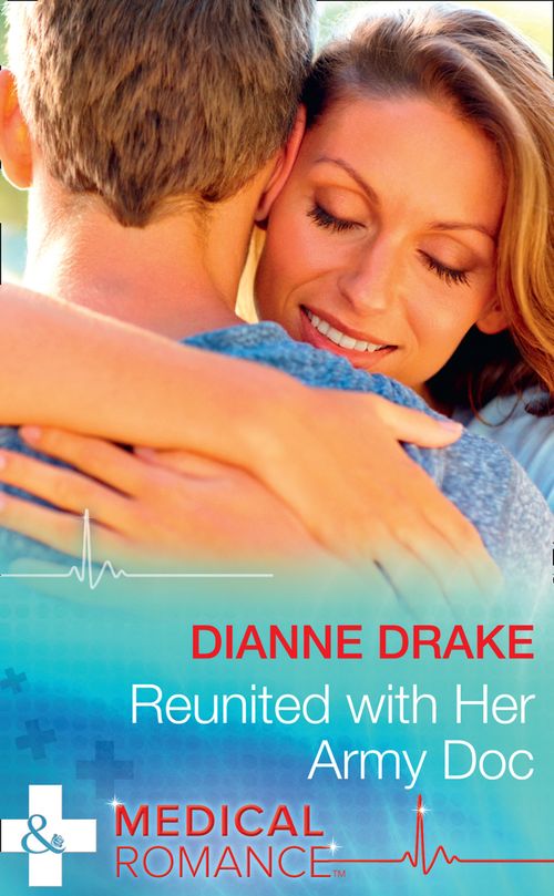 Reunited With Her Army Doc (Sinclair Hospital Surgeons) (Mills & Boon Medical) by Dianne Drake (9781474074858)