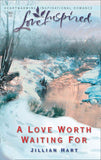 A Love Worth Waiting For (Mills & Boon Love Inspired) by Jillian Hart