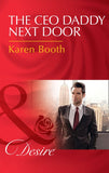 The Ceo Daddy Next Door: A Single Dad Romance (Mills & Boon Desire) by Karen Booth