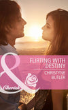 Flirting with Destiny (Welcome to Destiny, Book 4) (Mills & Boon Cherish) by Christyne Butler