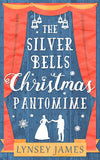 The Silver Bells Christmas Pantomime (A Luna Bay novel) by Lynsey James