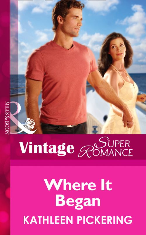 Where It Began (Together Again, Book 3) (Mills & Boon Vintage Superromance) by Kathleen Pickering