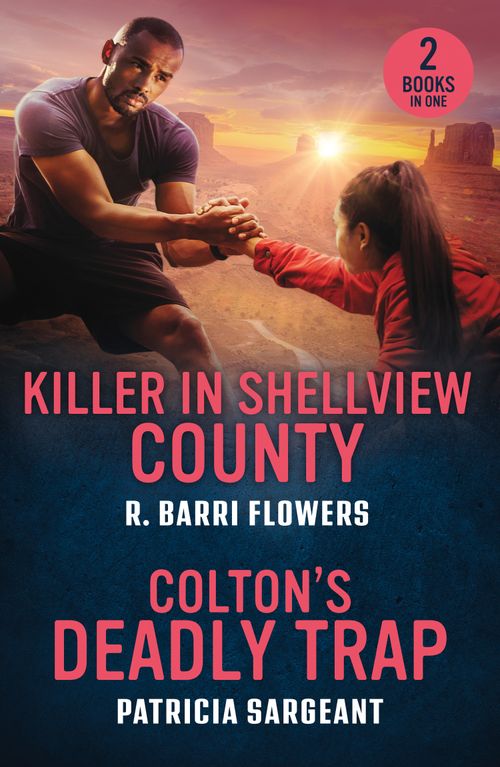 Killer In Shellview County / Colton's Deadly Trap: Killer in Shellview County (Bureaus of Investigation Mysteries) / Colton's Deadly Trap (The Coltons of Arizona) (Mills & Boon Heroes) by R. Barri Flowers and Patricia Sargeant