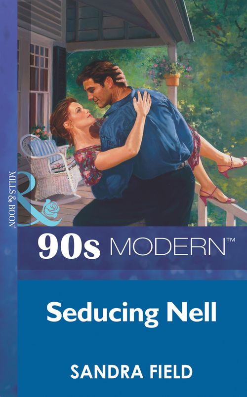 Seducing Nell (Mills & Boon Vintage 90s Modern) by Sandra Field