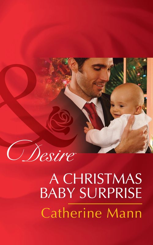 A Christmas Baby Surprise (Billionaires and Babies, Book 64) (Mills & Boon Desire) by Catherine Mann (9781474003605)