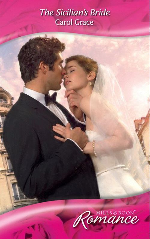 The Sicilian's Bride (Escape Around the World, Book 1) (Mills & Boon Romance): First edition by Carol Grace (9781408911808)