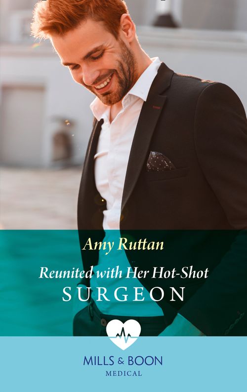 Reunited With Her Hot-Shot Surgeon (Mills & Boon Medical) by Amy Ruttan