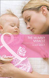 The Mummy Miracle (Mills & Boon Cherish) by Lilian Darcy