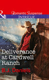 Deliverance At Cardwell Ranch (Cardwell Cousins, Book 4) (Mills & Boon Intrigue) by B.J. Daniels