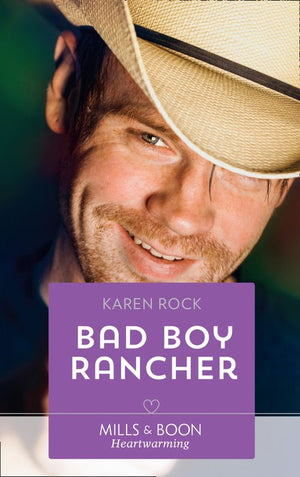 Bad Boy Rancher (Rocky Mountain Cowboys, Book 3) (Mills & Boon Heartwarming) by Karen Rock (9781474084956)