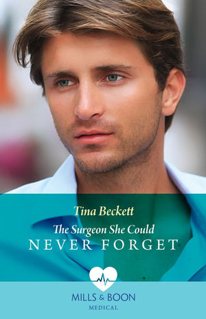 The Surgeon She Could Never Forget (Mills & Boon Medical) by Tina Beckett